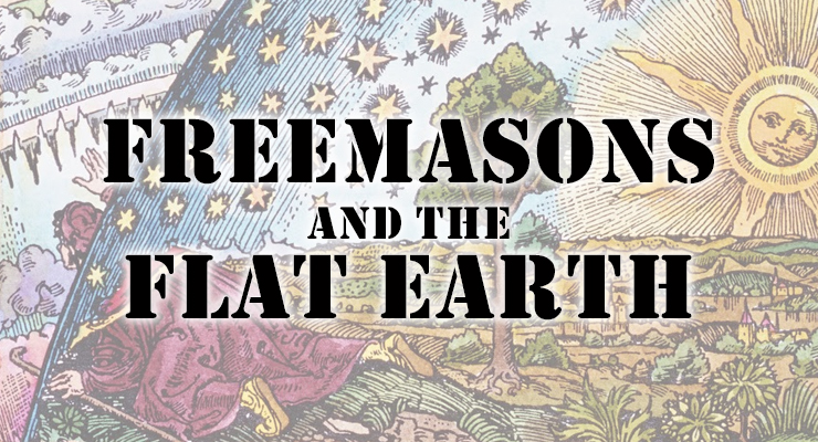 flat earth, freemasonry, conspiracy