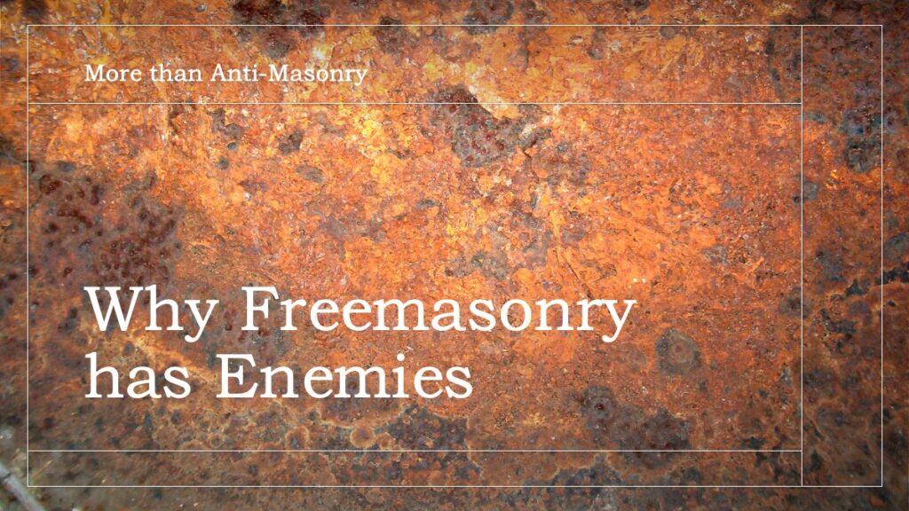 Why does Freemasonry have enemies?